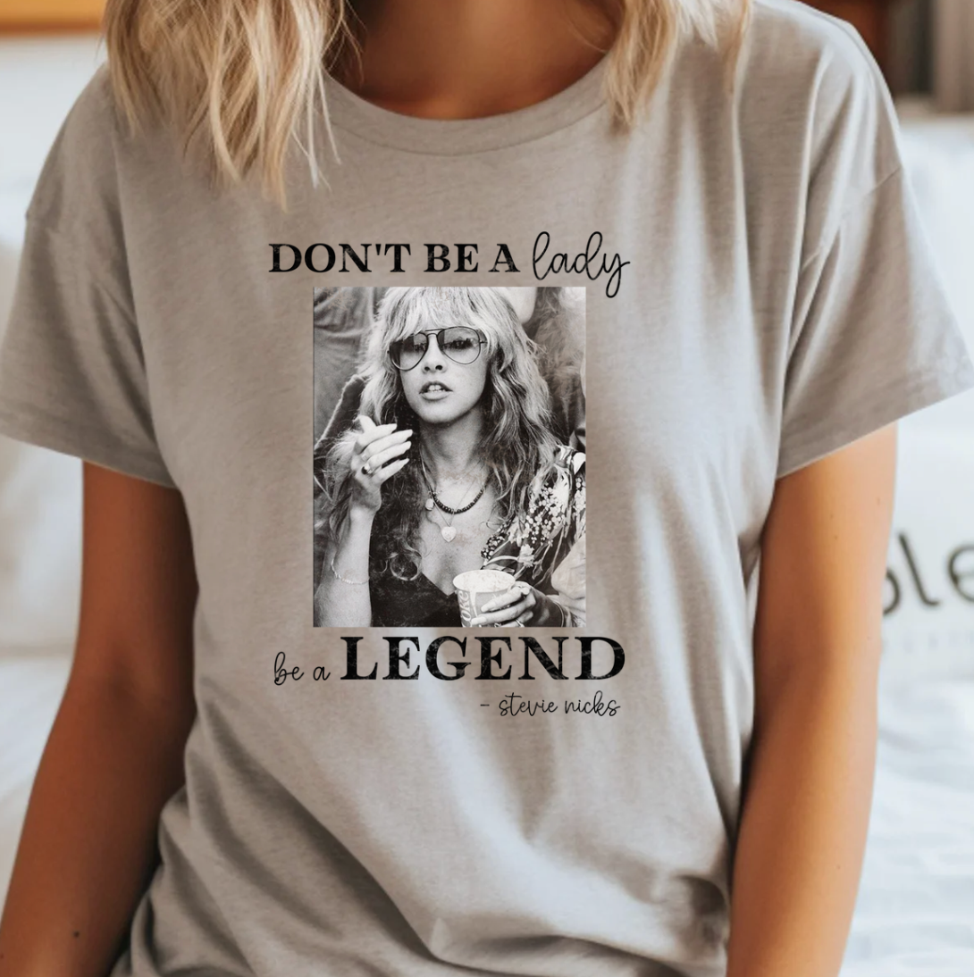 Don't Be A Lady, Be A Legend Tee