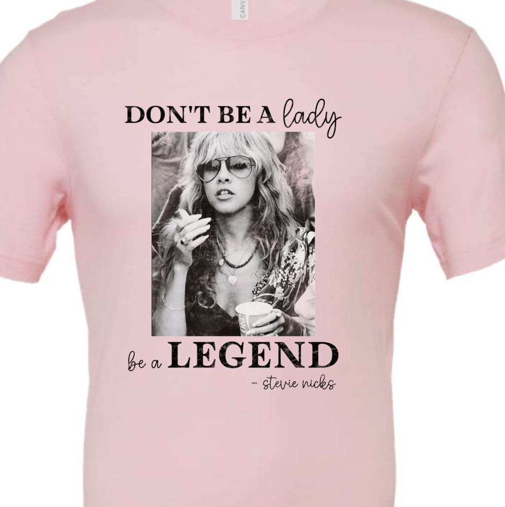 Don'T Be A Lady, Be A Legend Tee