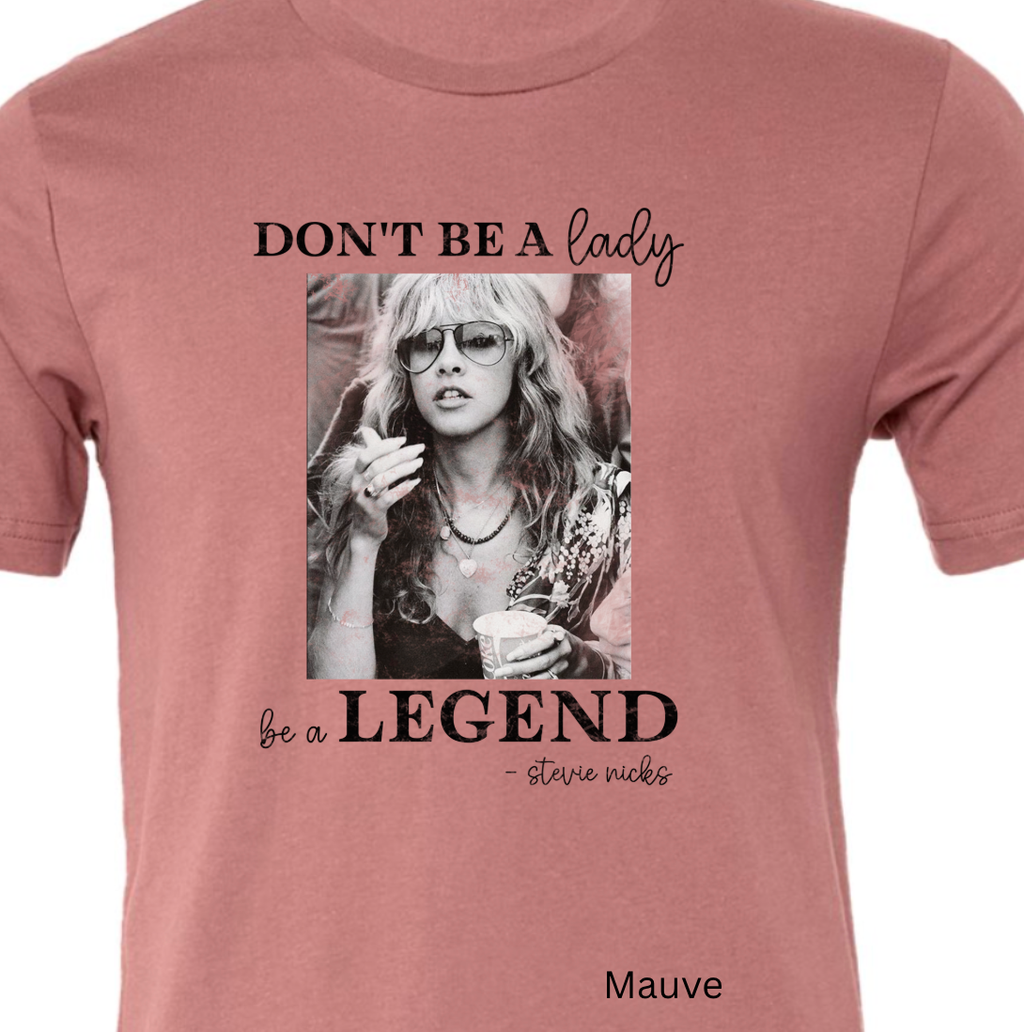 Don'T Be A Lady, Be A Legend Tee